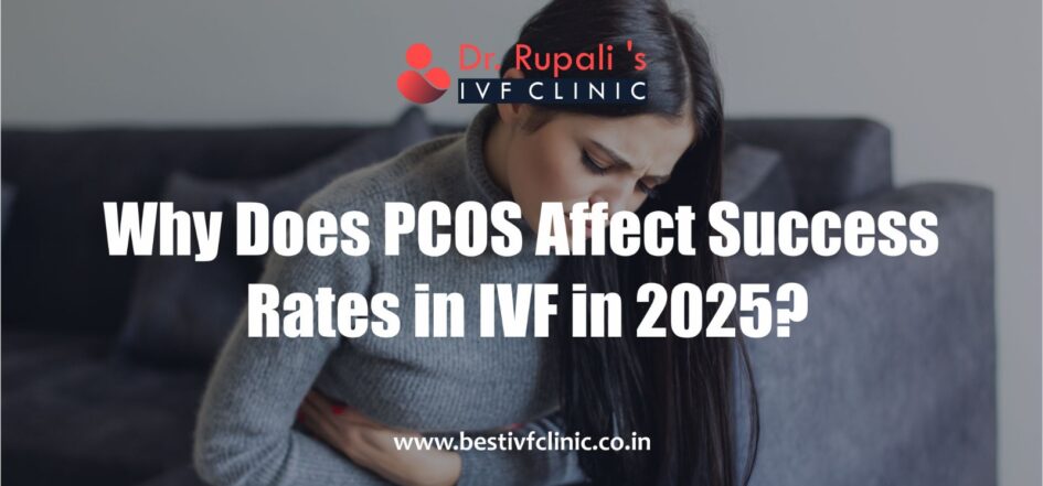 Why Does PCOS Affect Success Rates in IVF in 2025?