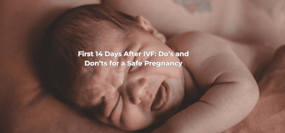 First 14 Days After IVF Do’s and Don’ts for a Safe Pregnancy