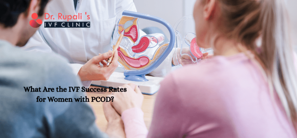 What Are the IVF Success Rates for Women with PCOD
